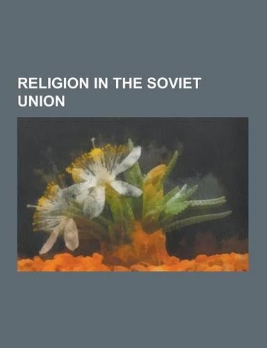 Religion in the Soviet Union: USSR Anti-Religious Campaign, Society of the Godless, Bezbozhnik, Religious Persecution During the Soviet Occupation O(English)