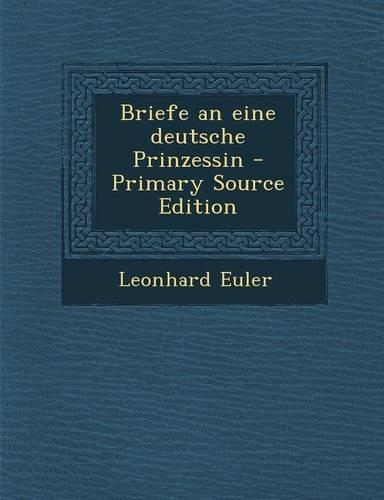 Briefe an Eine Deutsche Prinzessin: (German)