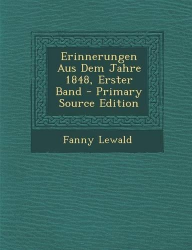 Erinnerungen Aus Dem Jahre 1848, Erster Band - Primary Source Edition