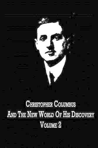 Christopher Columbus And The New World Of His Discovery Volume 2: (English)