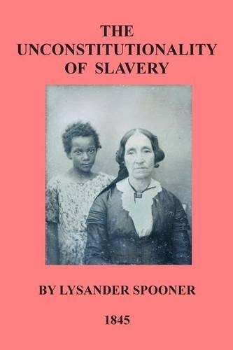 The Unconstitutionality of Slavery: (English)