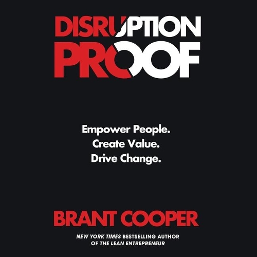 Disruption Proof: Empower People, Create Value, Drive Change