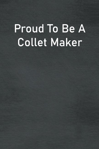 Proud To Be A Collet Maker