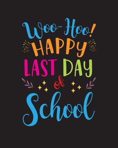 Woo-Hoo! Happy Last Day of School