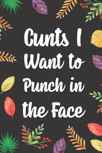 Cunts I Want to Punch in the Face