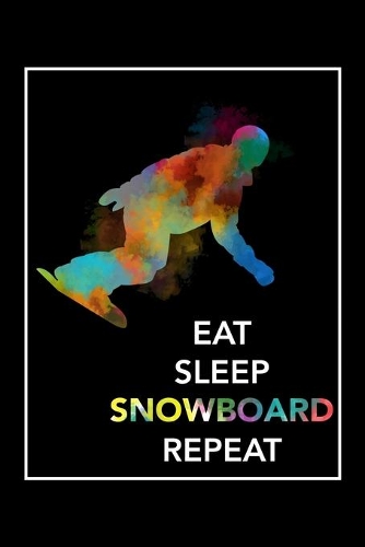 Eat Sleep Snowboard Repeat