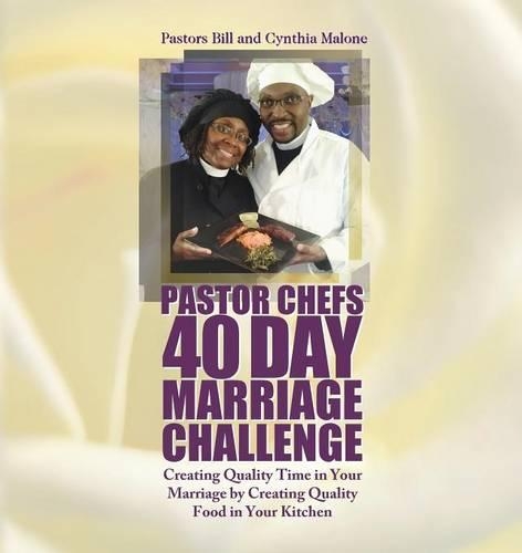 Pastor Chefs 40 Day Marriage Challenge: Creating Quality Time in Your Marriage by Creating Quality Food in Your Kitchen(English)