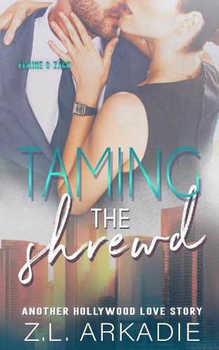 Taming The Shrewd: Another Hollywood Love Story (Elaine & Zach)(2 The Hester Girls)