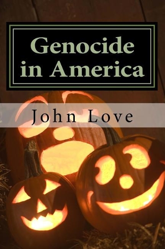 Genocide in America: The Sociology, and Psychology War Criminals, Which a Nerve Gas Agent Was Invented Against, Who Commit Genocide