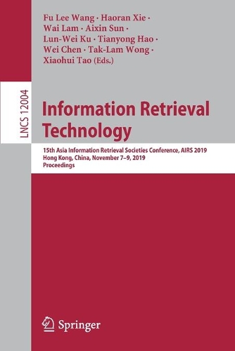 Information Retrieval Technology: 15th Asia Information Retrieval Societies Conference, AIRS 2019, Hong Kong, China, November 7–9, 2019, Proceedings(12004 Lecture Notes in Computer Science)