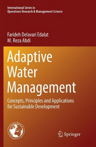 Adaptive Water Management: Concepts, Principles and Applications for Sustainable Development(258 International Series in Operations Research & Management Science)
