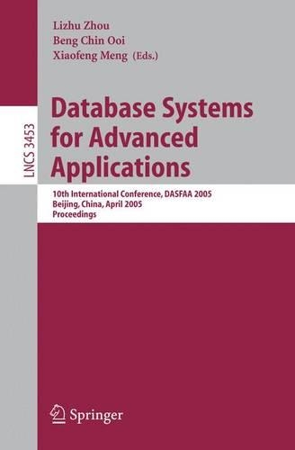 Database Systems for Advanced Applications: 10th International Conference, DASFAA 2005, Beijing, China, April 17-20, 2005, Proceedings(3453 Lecture Notes in Computer Science)