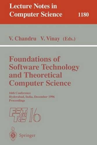 Foundations of Software Technology and Theoretical Computer Science: 16th Conference, Hyderabad, India, December 18 - 20, 1996, Proceedings(1180 Lecture Notes in Computer Science)