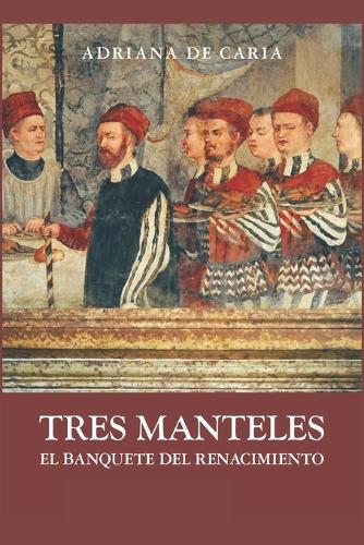 Tres Manteles: El banquete del Renacimiento