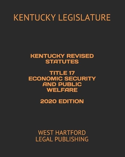 Kentucky Revised Statutes Title 17 Economic Security and Public Welfare 2020 Edition