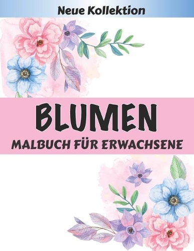 BLUMEN Malbuch für Erwachsene
