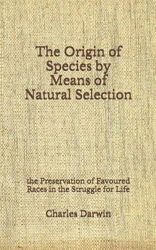 The Origin of Species by Means of Natural Selection
