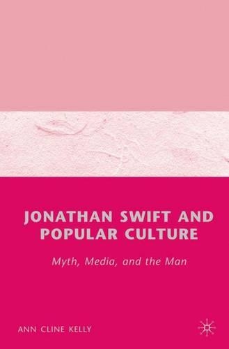 Jonathan Swift and Popular Culture Myth, Media and the Man: Myth, Media, and the Man(English)