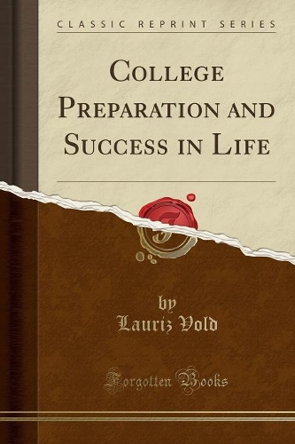 College Preparation and Success in Life (Classic Reprint)