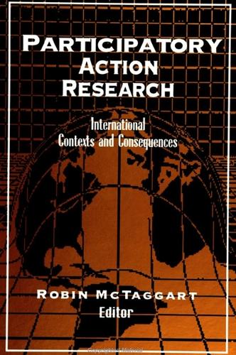 Participatory Action Research: International Contexts and Consequences(SUNY series, Teacher Preparation and Development)