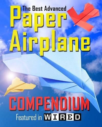 The Best Advanced Paper Airplane Compendium (Color Edition): Featured in WIRED(English)