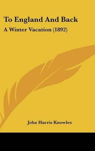 To England And Back: A Winter Vacation (1892)