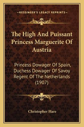 The High And Puissant Princess Marguerite Of Austria