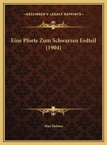 Eine Pforte Zum Schwarzen Erdteil (1904)