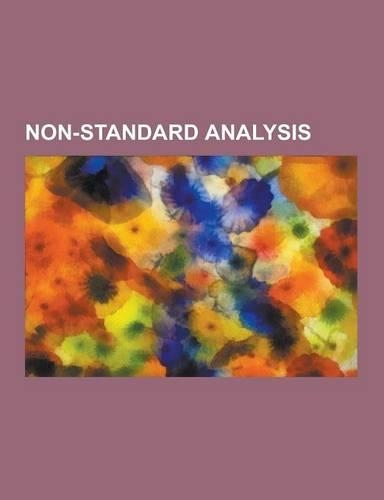 Non-Standard Analysis: Constructive Non-Standard Analysis, Criticism of Non-Standard Analysis, Elementary Calculus: An Infinitesimal Approach(English)
