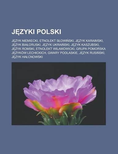 J Zyki Polski: J Zyk Niemiecki, Etnolekt S Owi Ski, J Zyk Karaimski, J Zyk Bia Oruski, J Zyk Ukrai Ski, J Zyk Kaszubski, J Zyk Romski, Etnolekt Wilamowicki, Grupa (Polish)