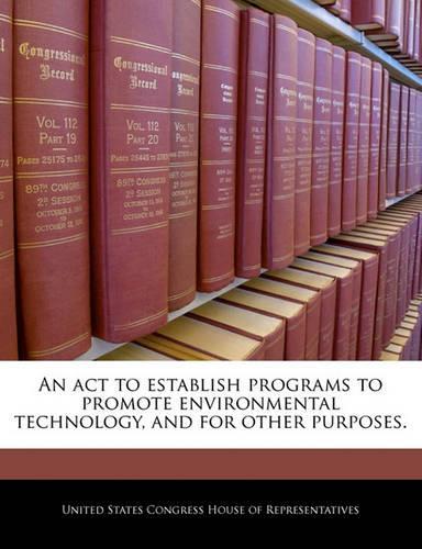 An ACT to Establish Programs to Promote Environmental Technology, and for Other Purposes.