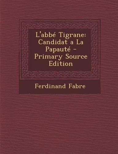L'Abbe Tigrane: Candidat a la Papaute(French)