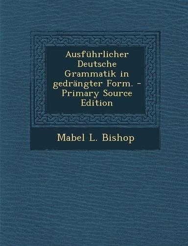 Ausfuhrlicher Deutsche Grammatik in Gedrangter Form.