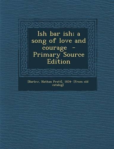 Ish Bar Ish; A Song of Love and Courage: (English)