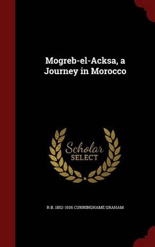 Mogreb-El-Acksa, a Journey in Morocco