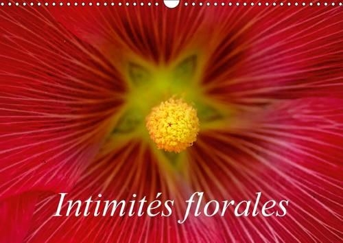 Intimités florales 2016: Macrophotographies de fleurs(Calvendo Nature)
