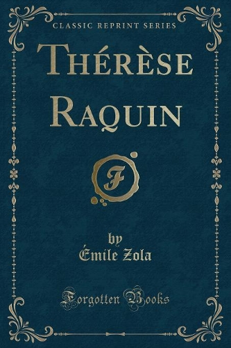Thérèse Raquin (Classic Reprint): (French)