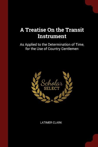 A Treatise on the Transit Instrument