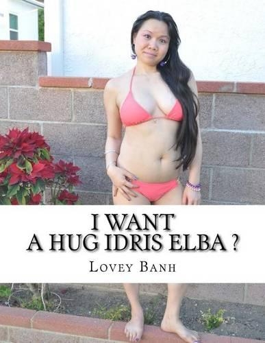 I Want a Hug Idris Elba ?