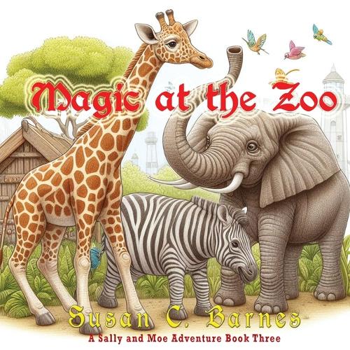 Magic At the Zoo: (3 A Sally and Moe Adventure)