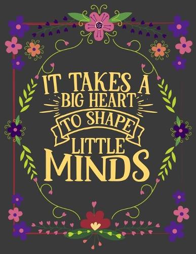 It Takes A Big Heart To Shape Little Minds