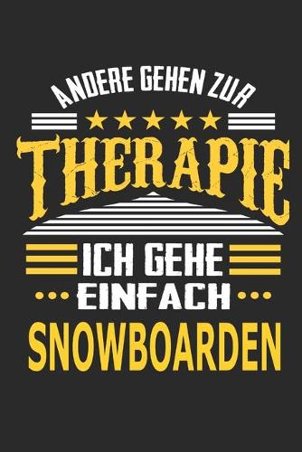 Andere gehen zur Therapie Ich gehe einfach Snowboarden: Notizbuch mit 110 linierten Seiten, ideal als Geschenk, auch als Dekoration verwendbar