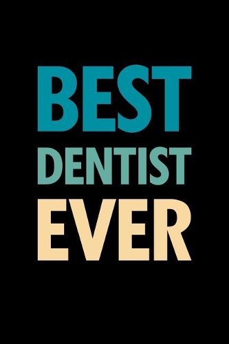 Dentist Planner: 2019: Organizer and Notebook: Best Dentist Ever