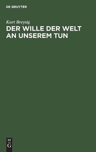 Der Wille Der Welt an Unserem Tun: (German)