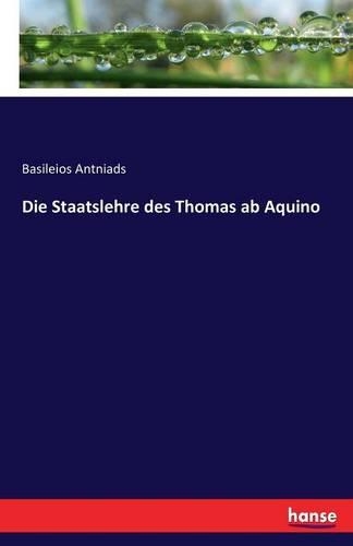 Die Staatslehre des Thomas ab Aquino: (German)