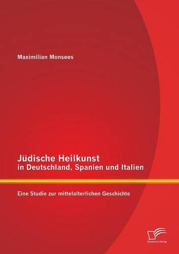 Jüdische Heilkunst in Deutschland, Spanien und Italien