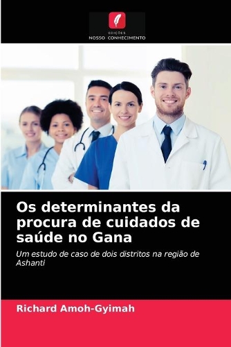 Os determinantes da procura de cuidados de saúde no Gana