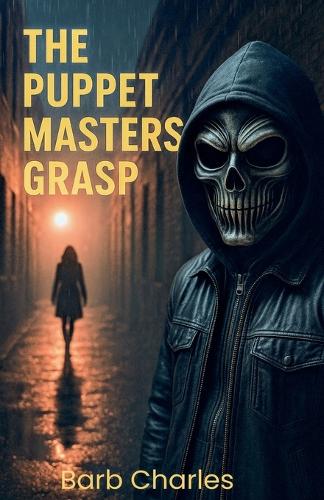 The Puppet Masters Grasp: (Into the Dark)