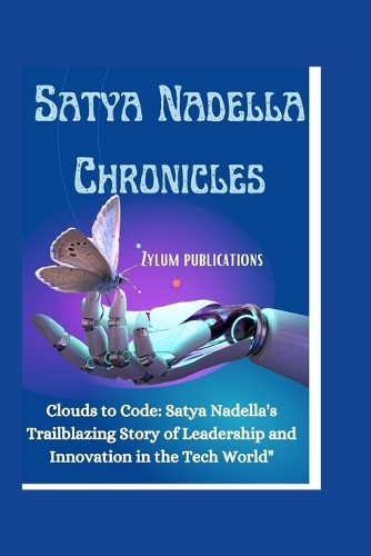 Satya Nadella Chronicles