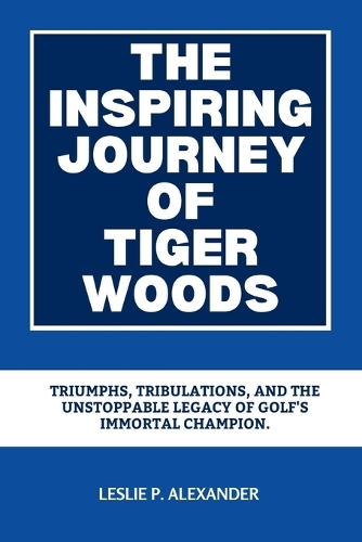 The Inspiring Journey of Tiger Woods